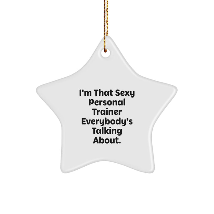 Funny Personal Trainer Gifts for Men or Women - Star Ornament I'm That Sexy Personal Trainer Everybody's Talking About - Christmas Unique Gifts from Friends to Coworkers - Image 1