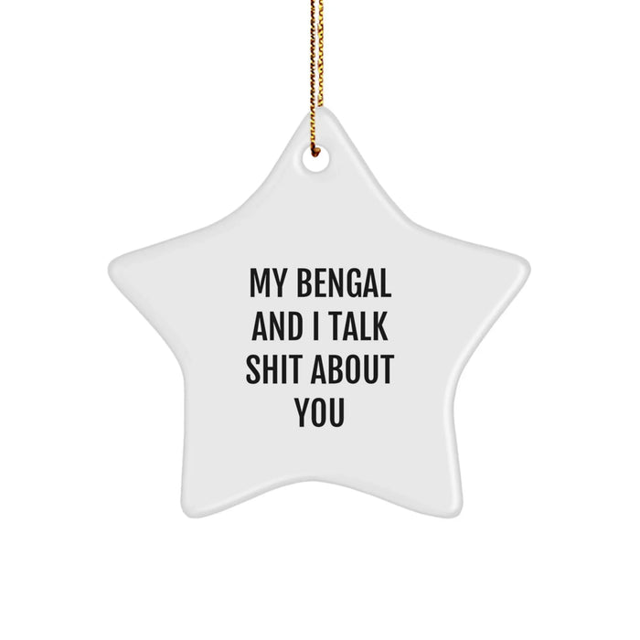 Funny Bengal Cat Star Ornament for Christmas Unique Gifts from Friends or Family to Bengal Cat Lovers - My Bengal And I Talk Shit About You - Image 1