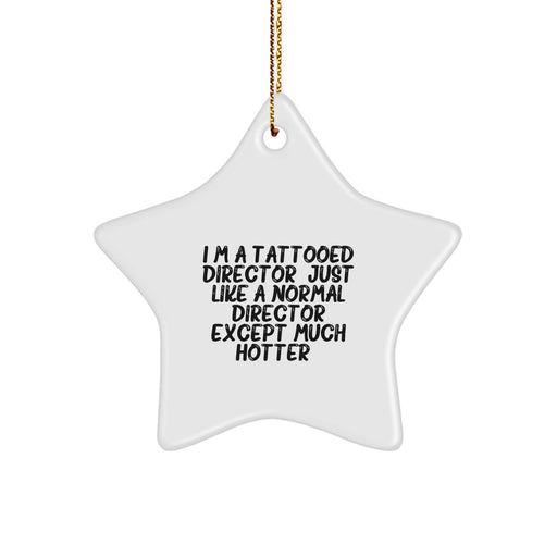 Funny Director Gifts from Men for Christmas Unique Star Ornament, I'm A Tattooed Director, Star Decoration for House, Hotter Director, Funny Christmas Unique Gift - Image 1
