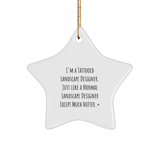 Funny Landscape Designer Gifts - 'Much Hotter' Star Ornament, Perfect Christmas Unique Gifts for Landscape Designer Men, from Gifts from Men - Image 1
