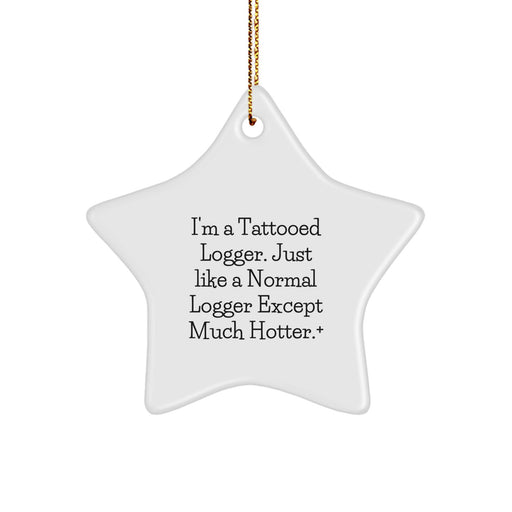 Funny Logger Gifts from Men to Friends - I'm A Tattooed Logger Star Ornament, White, 3.25\ - Image 1