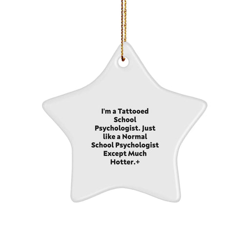 Funny School Psychologist Star Ornament, Gifts from Men to School Psychologists, Unique Christmas Unique Gifts for School Psychologists, 'I'm A Tattooed School Psychologist' - Image 1