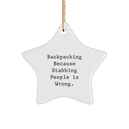 Funny Backpacking Gifts for Men from Friends, Star Ornament with Backpacking Because Stabbing People Is Wrong., Christmas Unique Gifts - Image 1