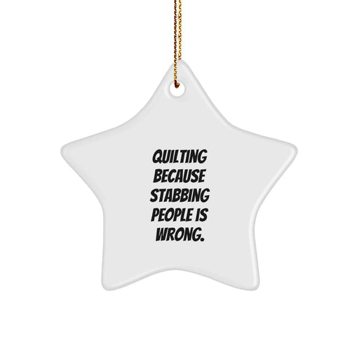 Gifts from Friends and Family for Quilting Enthusiasts, Christmas Unique Star Ornament - Quilting Because 'Stabbing People Is Wrong.' - Image 1