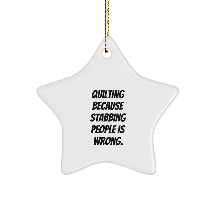 Gifts from Friends and Family for Quilting Enthusiasts, Christmas Unique Star Ornament - Quilting Because 'Stabbing People Is Wrong.' - Image 1