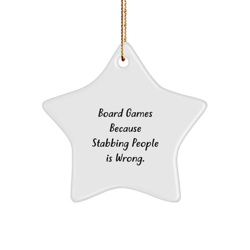 Funny Board Games Christmas Unique Gifts for Friends from Men, Star Ornament because 'Board Games Because Stabbing People Is Wrong.' - Image 1