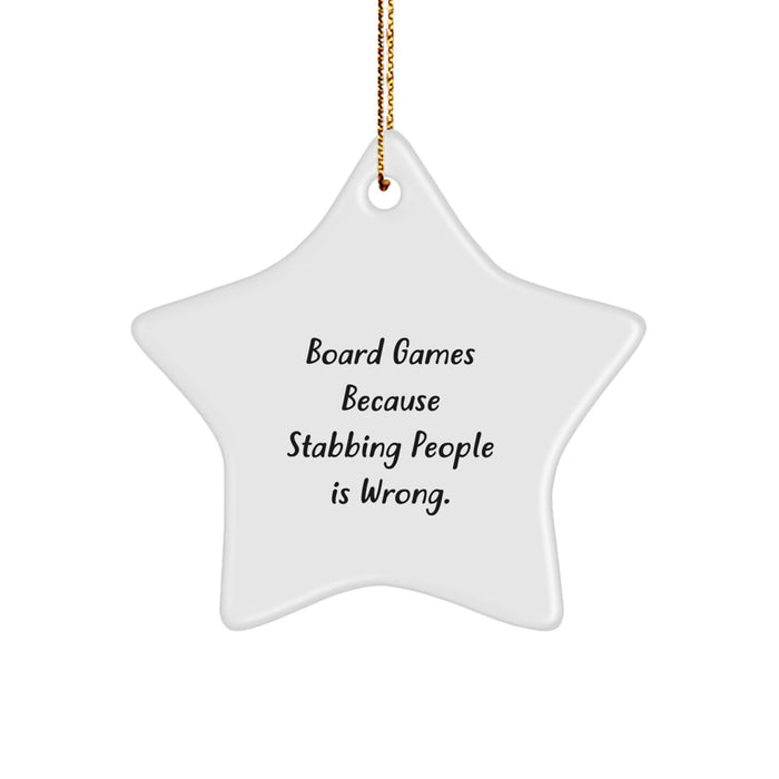 Funny Board Games Christmas Unique Gifts for Friends from Men, Star Ornament because 'Board Games Because Stabbing People Is Wrong.' - Image 1
