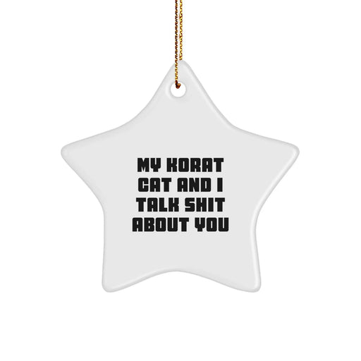 Funny Korat Cat Gifts from Friends - My Korat Cat And I Talk Shit About You Star Ornament for Korat Cat Lovers - Christmas Unique Gifts for Family - Image 1