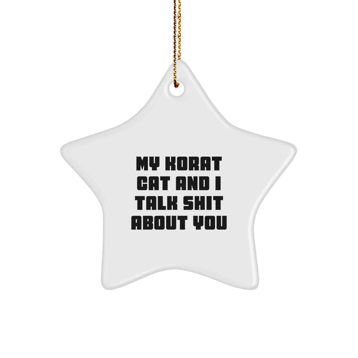 Funny Korat Cat Gifts from Friends - My Korat Cat And I Talk Shit About You Star Ornament for Korat Cat Lovers - Christmas Unique Gifts for Family - Image 1