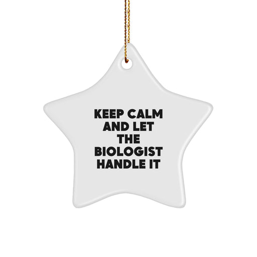 Funny Biologist Gifts, Keep Calm And Let The Biologist Handle It Star Ornament, Christmas Unique Gifts from Family to Biologist Men - Image 1