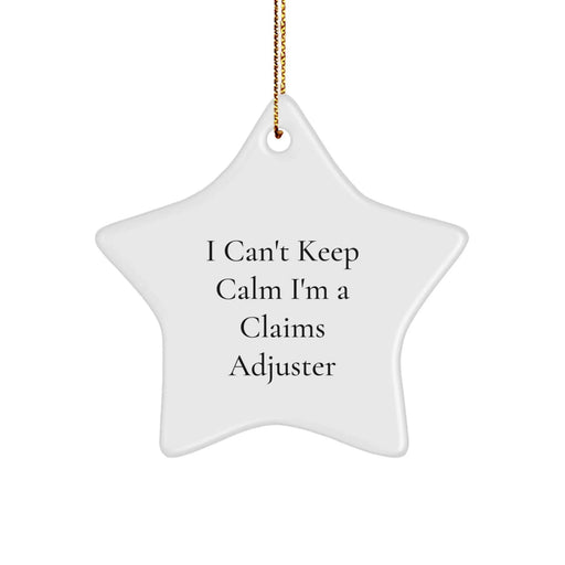 Funny Claims Adjuster Gifts from Friends - I Can't Keep Calm I'm A Claims Adjuster Star Ornament for Christmas - Image 1