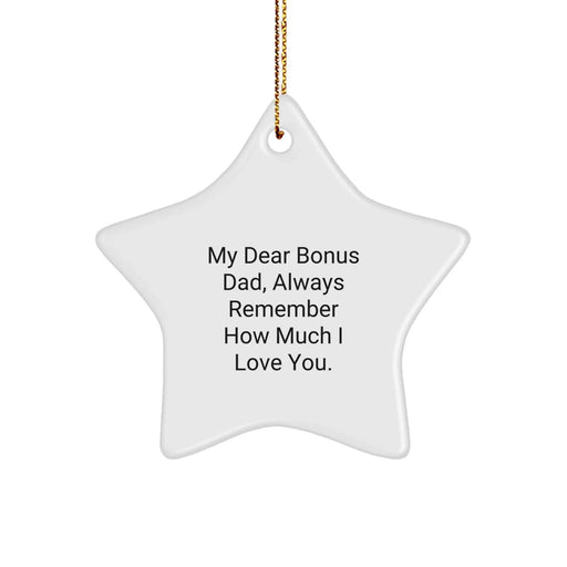 Funny Bonus Dad Gifts - Star Ornament with 'My Dear Bonus Dad, Always Remember How Much I Love You.' Quote for Christmas Unique Gifts from Family - Image 1