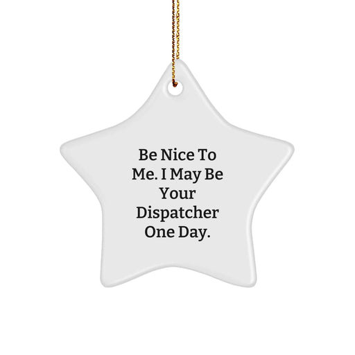 Dispatcher Gifts from Men - Funny Quote Star Ornament for Christmas Unique Gifts for Dispatcher Friends - Image 1