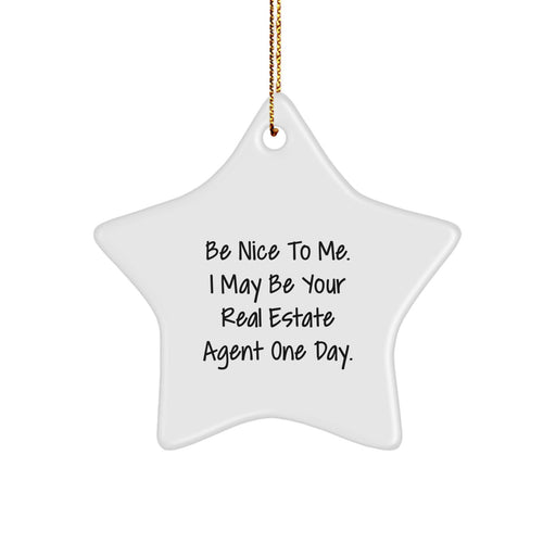 Funny Real Estate Agent Christmas Unique Gifts for Men, Gifts from Family, Star Ornament with Be Nice To Me Quote, Perfect for Coworkers, Friends, Women - Image 1
