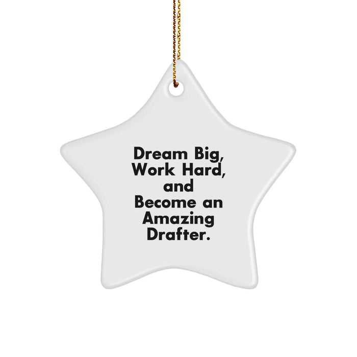 Dream Big, Work Hard Gifts for Drafter Friends, Christmas Unique Star Ornament, Star Shaped, Funny Inspirational Quote, Gifts from Family, Friends, Coworkers - Image 1