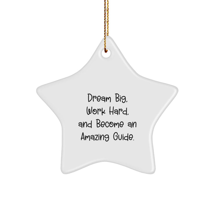Funny Guide Gifts from Friends for Christmas, 'Dream Big, Work Hard, And Become An Amazing Guide.' Star Ornament for Guide Enthusiasts, Unique Christmas Unique Gifts for Men, Women, Coworkers, Family - Image 1