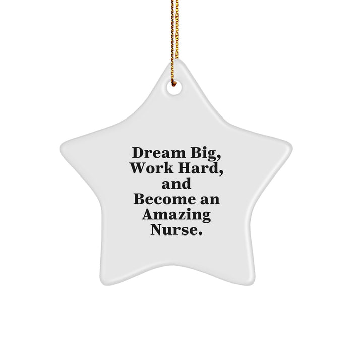 Gifts for Nurses, Star Ornament, Inspired by 'Dream Big, Work Hard, And Become An Amazing Nurse.' - Christmas Unique Gifts from Friends and Family - Image 1