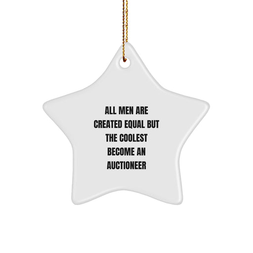 Auctioneer Gifts from Men - Star Ornament for Christmas - 'All Men Are Created Equal But The Coolest Become An Auctioneer' Funny Quote, White, 3.25'' Tall - Image 1