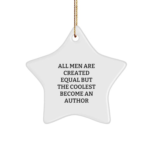 Author Gifts, Funny Star Ornaments for Men, Women, Friends, and Family - 'All Men Are Created Equal But The Coolest Become An Author' Christmas Decorations - Image 1