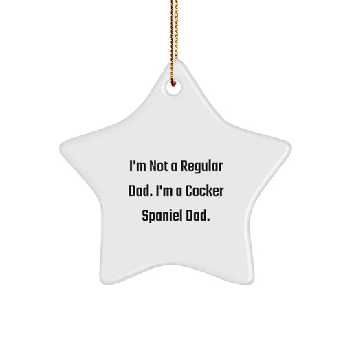 Funny Cocker Spaniel Dad Gifts for Men - I'm Not A Regular Dad. I'm A Cocker Spaniel Dad. - Star Ornament Christmas Unique Gifts from Dad to Cocker Spaniel Dog - Image 1