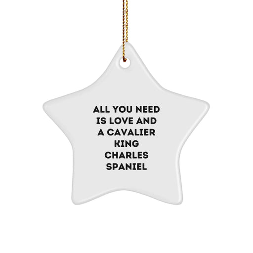 Cavalier King Charles Spaniel Dog Christmas Star Ornament Gifts from Family - All You Need Is Love And A Cavalier King Charles Spaniel - Funny Dog Lover Gift - Image 1