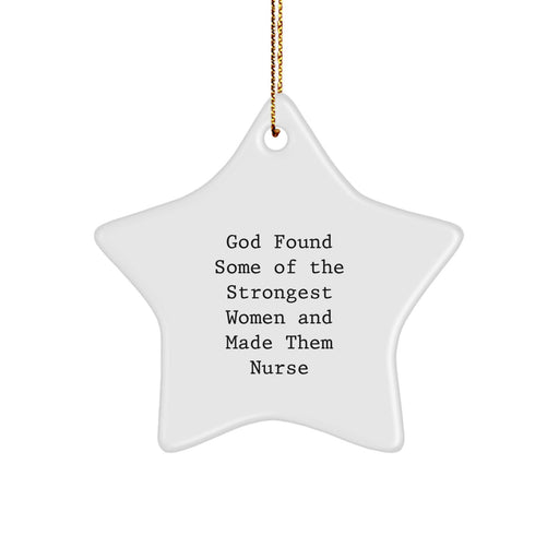 Funny Nurse Gifts, God Found Some Strong Women, Star Ornament for Christmas Unique Gifts from Men to Nurses - Image 1
