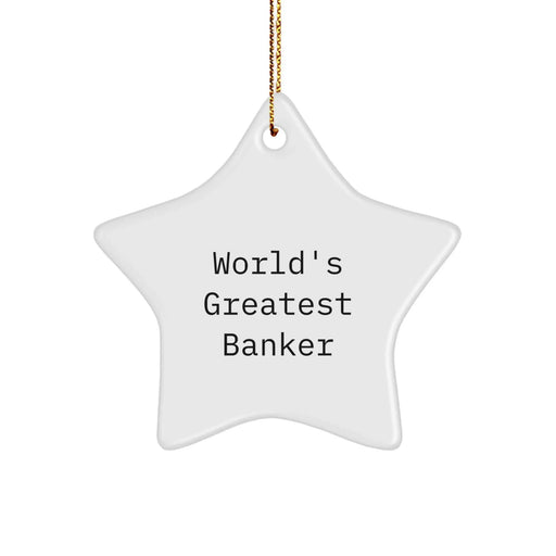 Funny Star Ornament Gifts from Men to World's Greatest Banker Friends, Funny Christmas Unique Gifts for Banker Men, Star Ornament Banker Gifts - Image 1