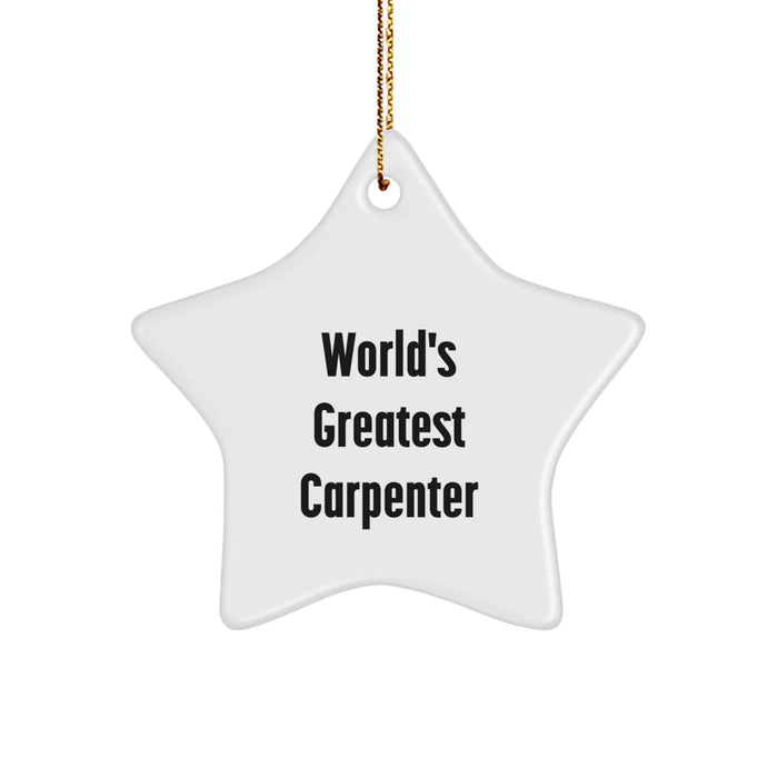 Carpenter Star Ornament Gifts from Friends and Family - 'World's Greatest Carpenter' Funny Quote - Image 1