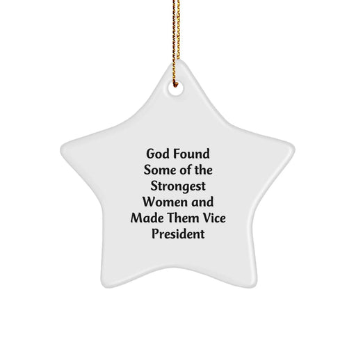 Funny Vice President Star Ornament Gifts for Men Women Coworkers Family - God Found Some Of The Strongest Women And Made Them Vice President - Image 1