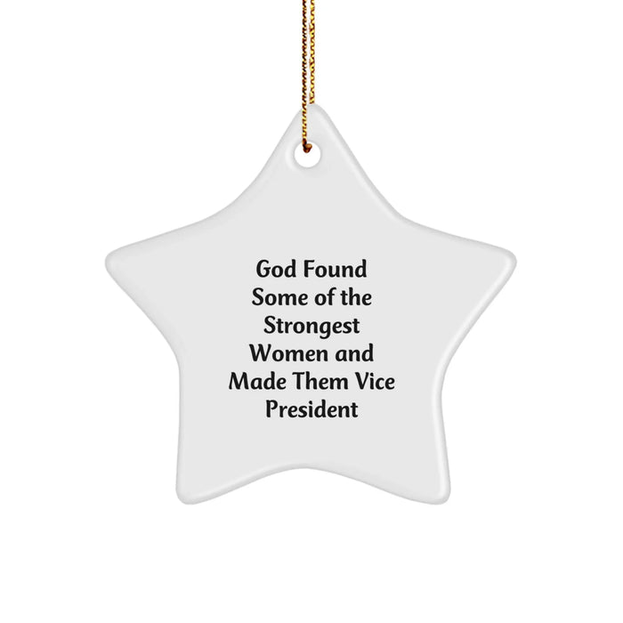 Funny Vice President Star Ornament Gifts for Men Women Coworkers Family - God Found Some Of The Strongest Women And Made Them Vice President - Image 1