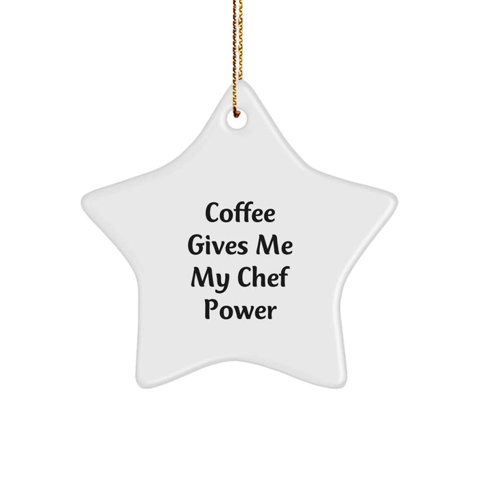 Funny Chef Star Ornament Gifts from Men to Friends, for the Christmas Season - 'Coffee Gives Me My Chef Power' - Image 1