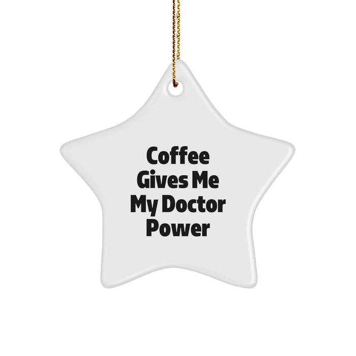 Funny Doctor Gifts from Men, Unique Star Ornament for Doctor Christmas Unique Gifts, Coffee Gives Me My Doctor Power - Image 1