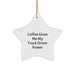 Funny Truck Driver Gifts from Friends for Christmas - Coffee Gives Me My Power Star Ornament - Image 1