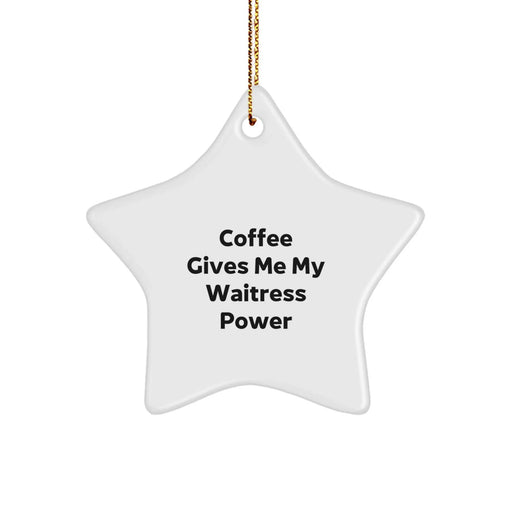 Funny Waitress Gifts, Christmas Star Ornament, Coffee Gives Me My Waitress Power, Gifts from Friends to Waitress, Unique Christmas Unique Gifts - Image 1