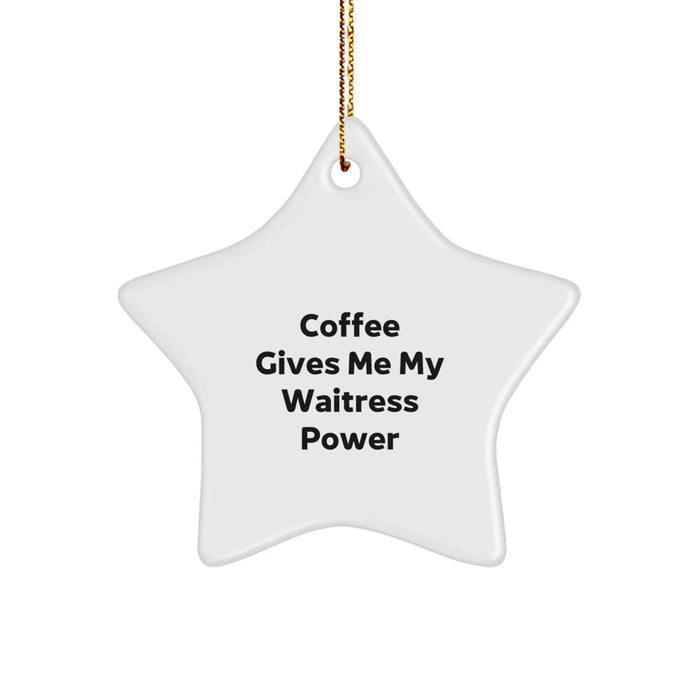 Funny Waitress Gifts, Christmas Star Ornament, Coffee Gives Me My Waitress Power, Gifts from Friends to Waitress, Unique Christmas Unique Gifts - Image 1