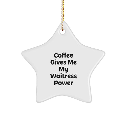 Funny Waitress Gifts for Christmas, Cute Star Ornament, Gifts from Family, Friends, Coworkers, 'Coffee Gives Me My Waitress Power' - Image 1