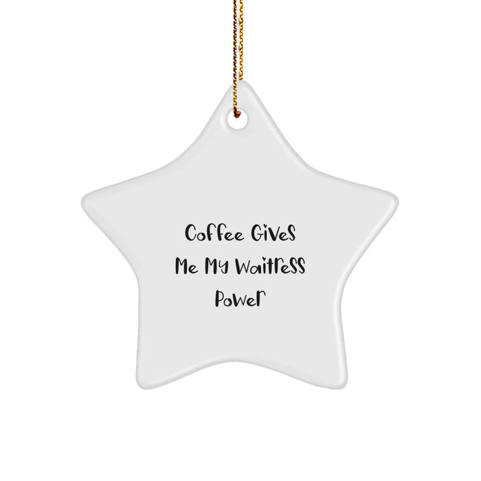 Funny Waitress Star Ornament Gifts from Friends, Family, Coworkers, or Men to Women for Christmas Unique Presents with Coffee Gives Me My Waitress Power - Image 1
