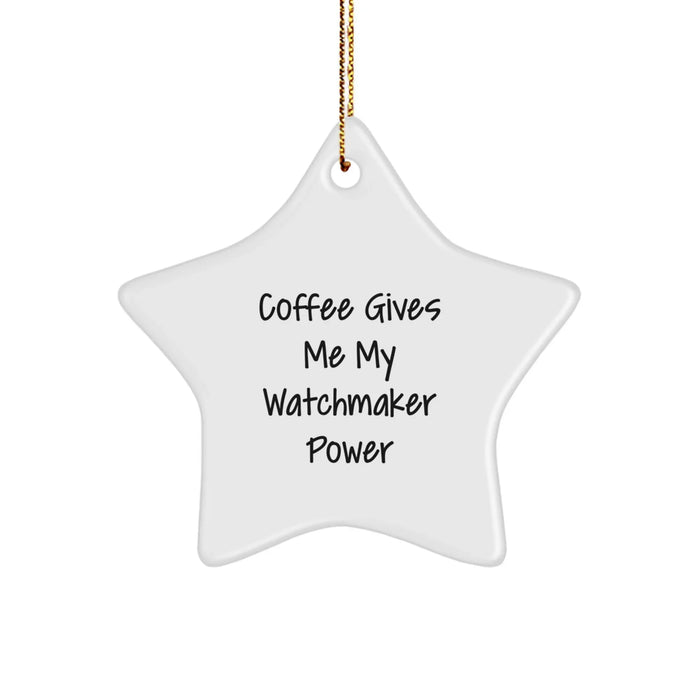 Funny Watchmaker Gifts, Star Ornament, Coffee Gives Me My Watchmaker Power, Unique Christmas Unique Gifts for Friends, Family, and Coworkers - Image 1