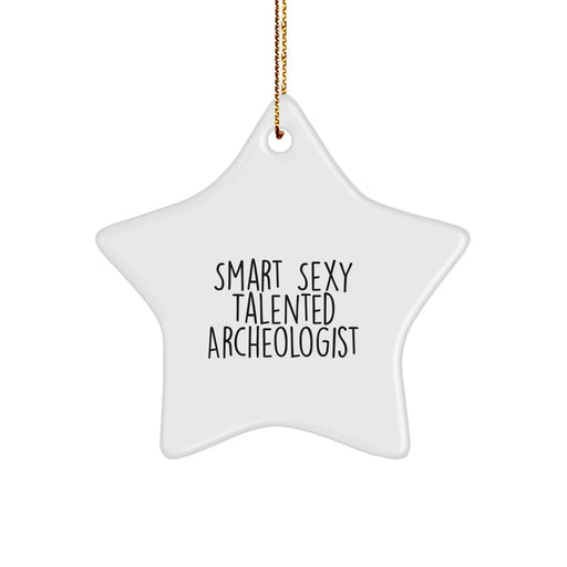 Funny Archeologist Gifts from Friends for Christmas Unique Star Ornament, Smart Sexy Talented Archeologist Holiday Present, Archeologist Star Decoration for Home Office - Image 1