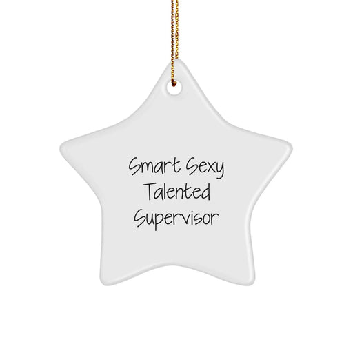 Funny Supervisor Gifts from Friends for Christmas Unique Star Ornament, 'Smart Sexy Talented Supervisor', Star Decoration for Supervisor Office - Image 1