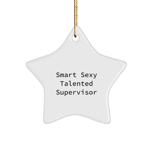 Funny Supervisor Gifts from Men, Cute Star Ornament for Christmas Unique Gifts, Smart Sexy Talented Supervisor Quote for Supervisor - Image 1