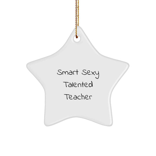 Funny Smart Sexy Talented Teacher Gifts for Teacher Christmas Star Ornament from Friends, Christmas Unique Gifts for Men Women Coworkers Family, Star Shaped Teacher Decorations - Image 1