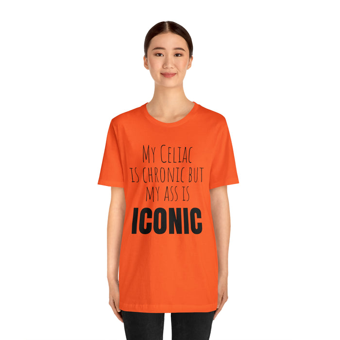 Celiac Disease Shirt, Celiac Awareness, Funny Celiac Gift, My Celiac is Chronic but My Ass is Iconic, Gift for Someone with Celiac