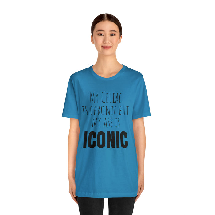 Celiac Disease Shirt, Celiac Awareness, Funny Celiac Gift, My Celiac is Chronic but My Ass is Iconic, Gift for Someone with Celiac