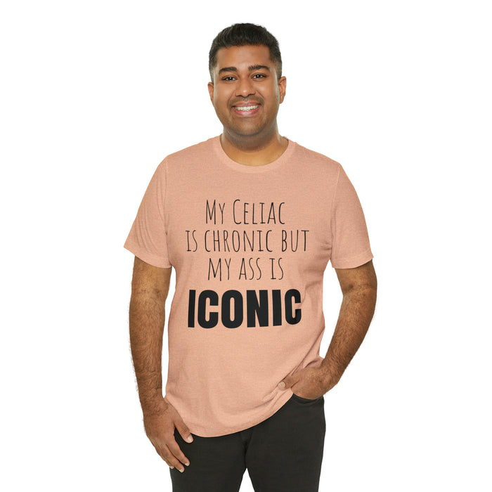 Celiac Disease Shirt, Celiac Awareness, Funny Celiac Gift, My Celiac is Chronic but My Ass is Iconic, Gift for Someone with Celiac