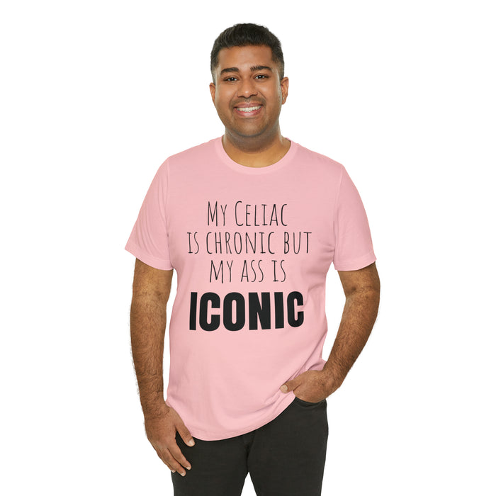 Celiac Disease Shirt, Celiac Awareness, Funny Celiac Gift, My Celiac is Chronic but My Ass is Iconic, Gift for Someone with Celiac