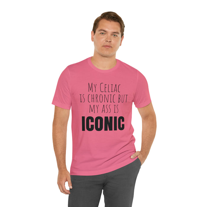 Celiac Disease Shirt, Celiac Awareness, Funny Celiac Gift, My Celiac is Chronic but My Ass is Iconic, Gift for Someone with Celiac