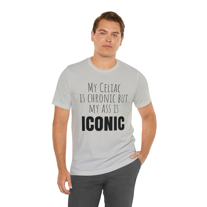 Celiac Disease Shirt, Celiac Awareness, Funny Celiac Gift, My Celiac is Chronic but My Ass is Iconic, Gift for Someone with Celiac