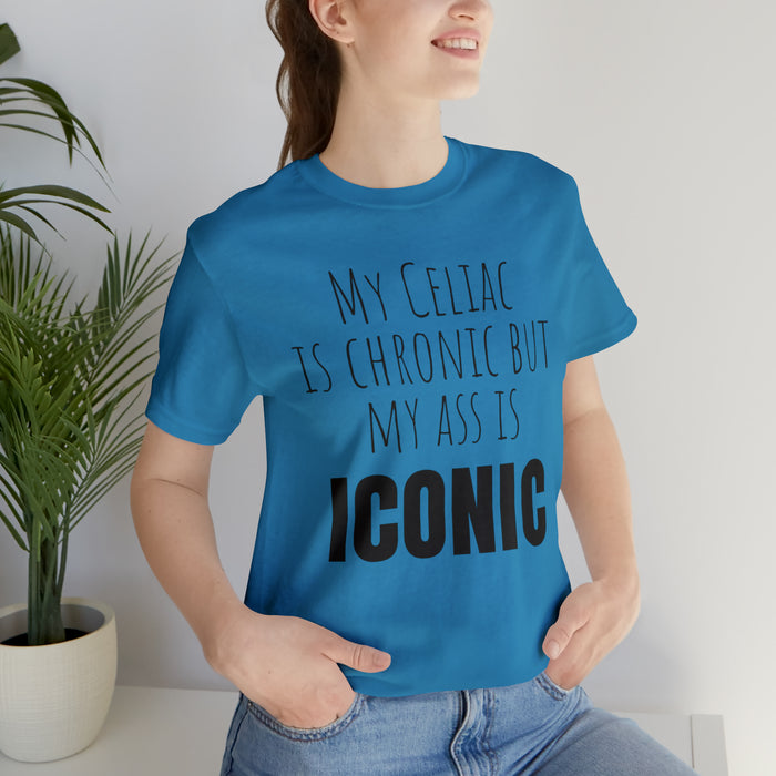 Celiac Disease Shirt, Celiac Awareness, Funny Celiac Gift, My Celiac is Chronic but My Ass is Iconic, Gift for Someone with Celiac