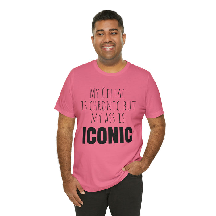 Celiac Disease Shirt, Celiac Awareness, Funny Celiac Gift, My Celiac is Chronic but My Ass is Iconic, Gift for Someone with Celiac